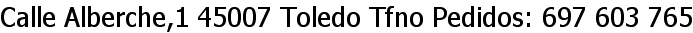 Calle Alberche,1 45007 Toledo Tfno Pedidos: 697 603 765